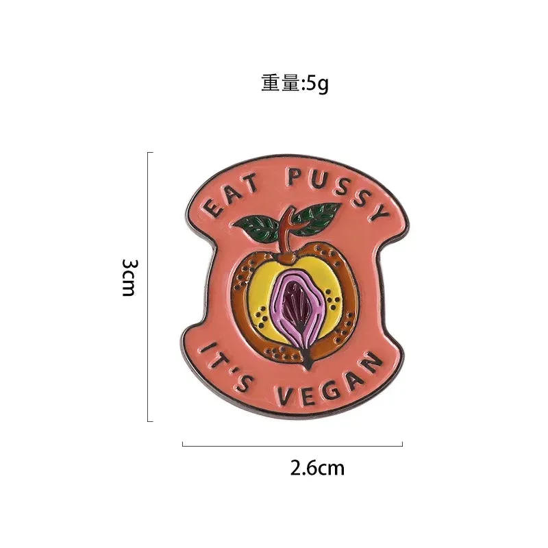 Eat Pussy Its Vegan Enamel Pin