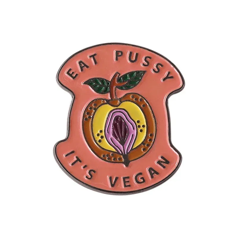 Eat Pussy Its Vegan Enamel Pin
