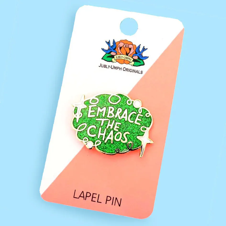 Embrace the Chaos Lapel Pin | Jubly-Umph
